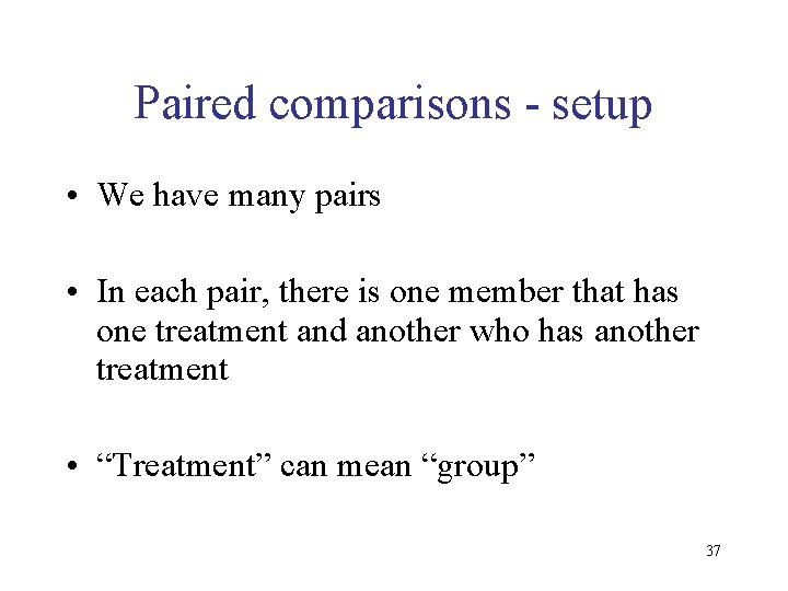 Paired comparisons - setup • We have many pairs • In each pair, there