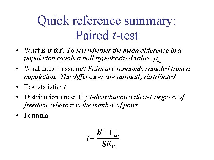 Quick reference summary: Paired t-test • What is it for? To test whether the