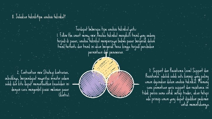 8. Jelaskan teknik/tipe analisis teknikal? Terdapat beberapa tipe analisis teknikal yaitu: 1. Follow the