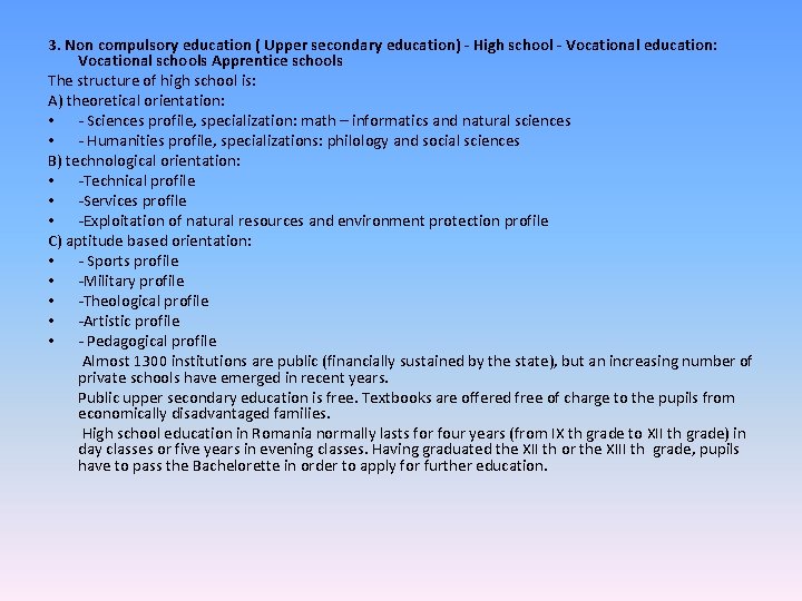 3. Non compulsory education ( Upper secondary education) - High school - Vocational education: