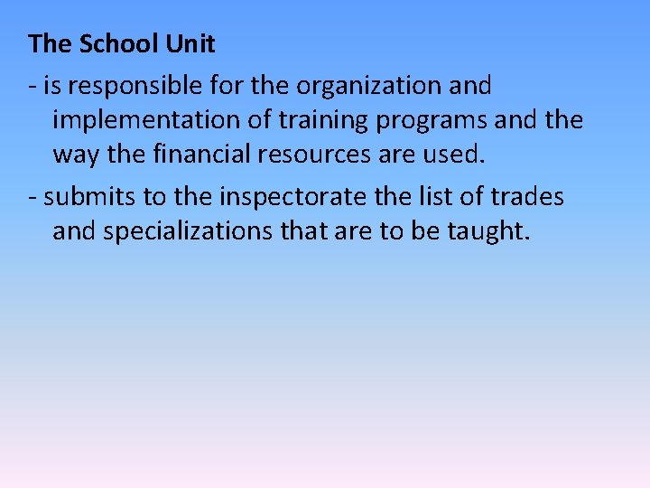 The School Unit - is responsible for the organization and implementation of training programs