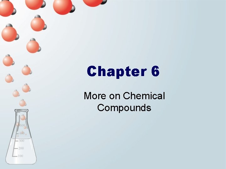 Chapter 6 More on Chemical Compounds 