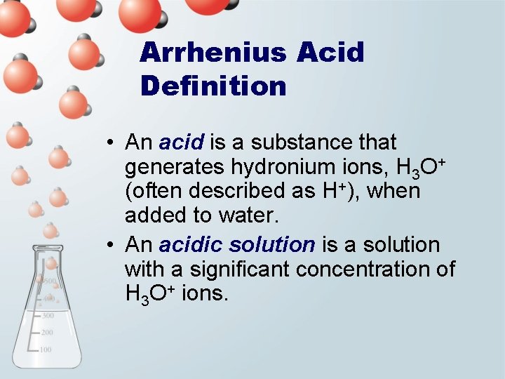 Arrhenius Acid Definition • An acid is a substance that generates hydronium ions, H