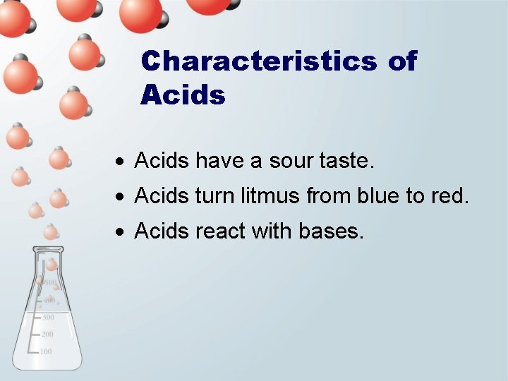 Characteristics of Acids · Acids have a sour taste. · Acids turn litmus from