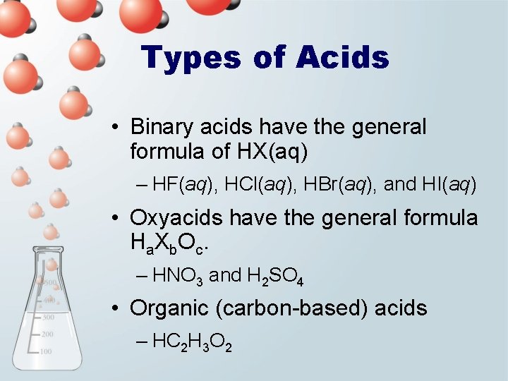 Types of Acids • Binary acids have the general formula of HX(aq) – HF(aq),