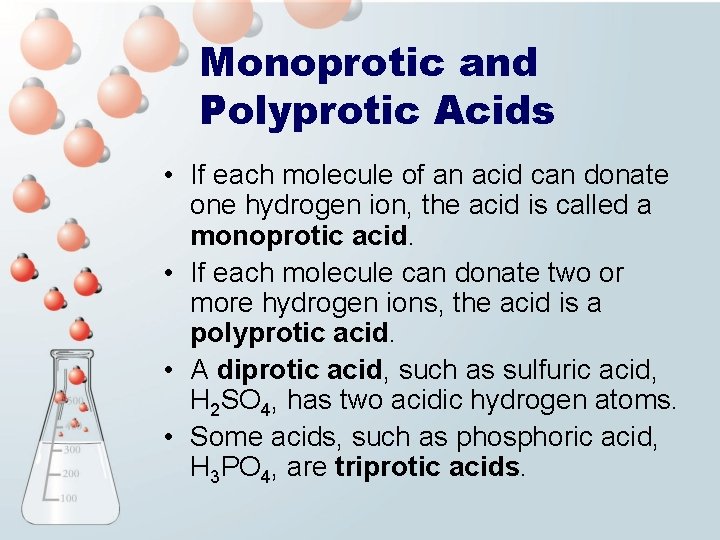 Monoprotic and Polyprotic Acids • If each molecule of an acid can donate one