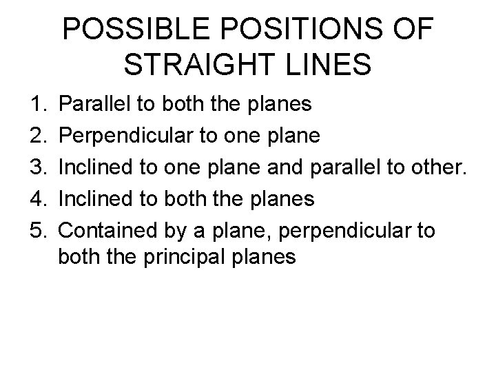 POSSIBLE POSITIONS OF STRAIGHT LINES 1. 2. 3. 4. 5. Parallel to both the