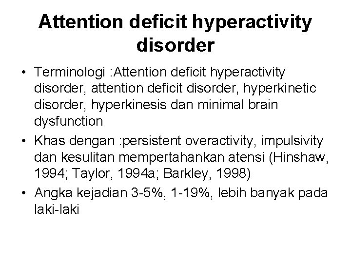 Attention deficit hyperactivity disorder • Terminologi : Attention deficit hyperactivity disorder, attention deficit disorder,