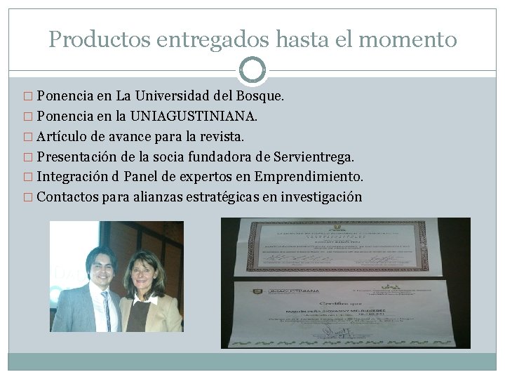 Productos entregados hasta el momento � Ponencia en La Universidad del Bosque. � Ponencia Productos entregados hasta el momento � Ponencia en La Universidad del Bosque. � Ponencia