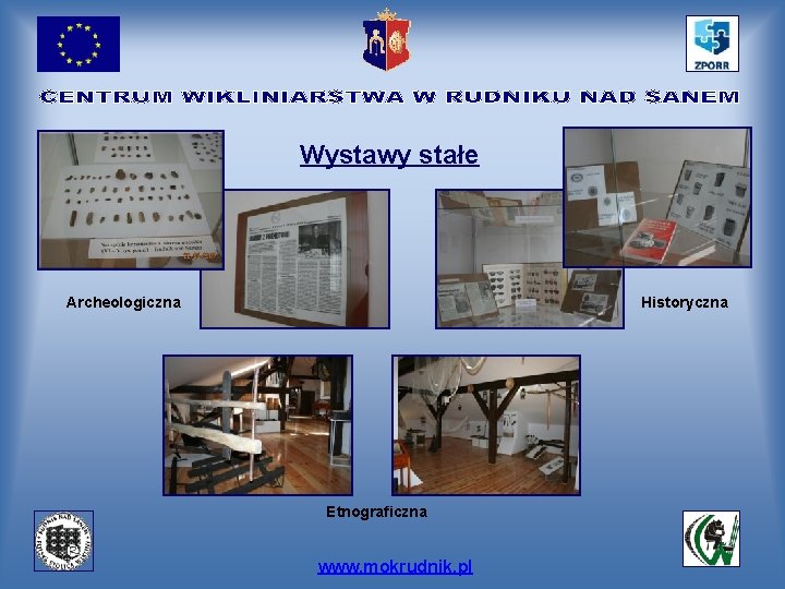 Wystawy stałe Archeologiczna Historyczna Etnograficzna www. mokrudnik. pl 