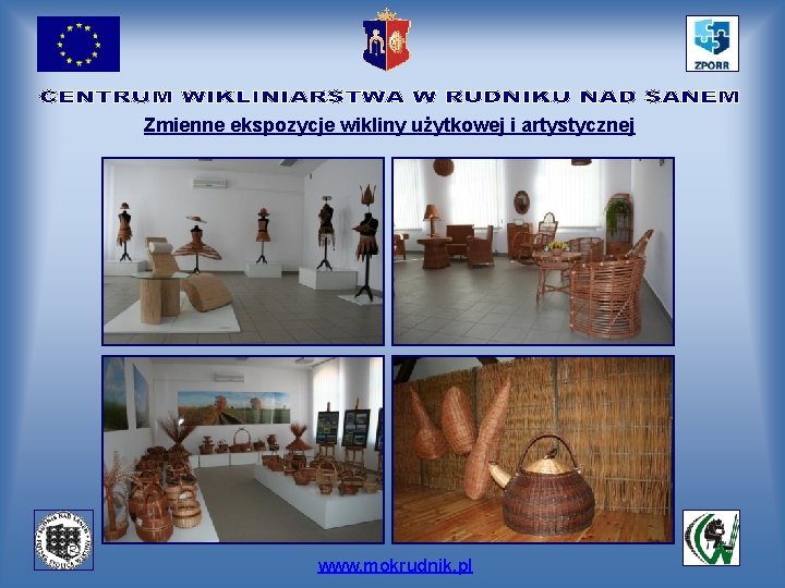 Zmienne ekspozycje wikliny użytkowej i artystycznej www. mokrudnik. pl 