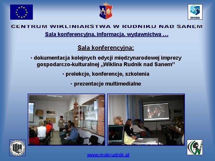 Sala konferencyjna, informacja, wydawnictwa … Sala konferencyjna: • dokumentacja kolejnych edycji międzynarodowej imprezy gospodarczo-kulturalnej
