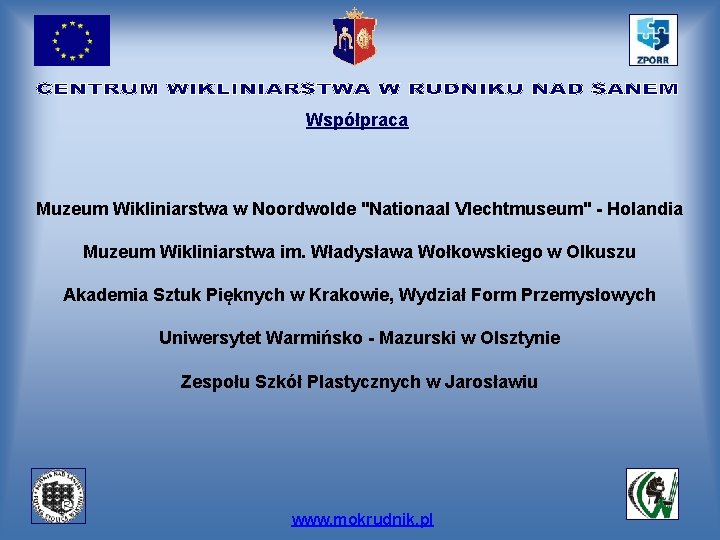 Współpraca Muzeum Wikliniarstwa w Noordwolde "Nationaal Vlechtmuseum" - Holandia Muzeum Wikliniarstwa im. Władysława Wołkowskiego