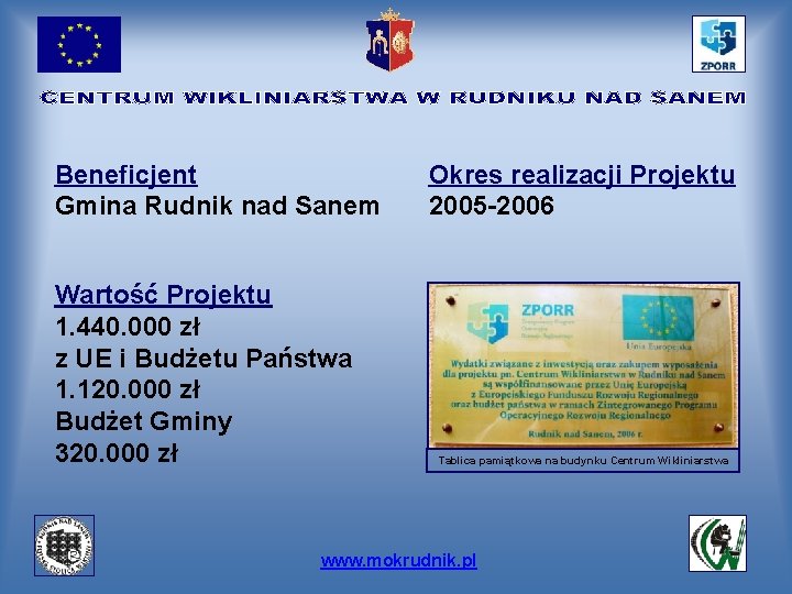 Beneficjent Gmina Rudnik nad Sanem Wartość Projektu 1. 440. 000 zł z UE i