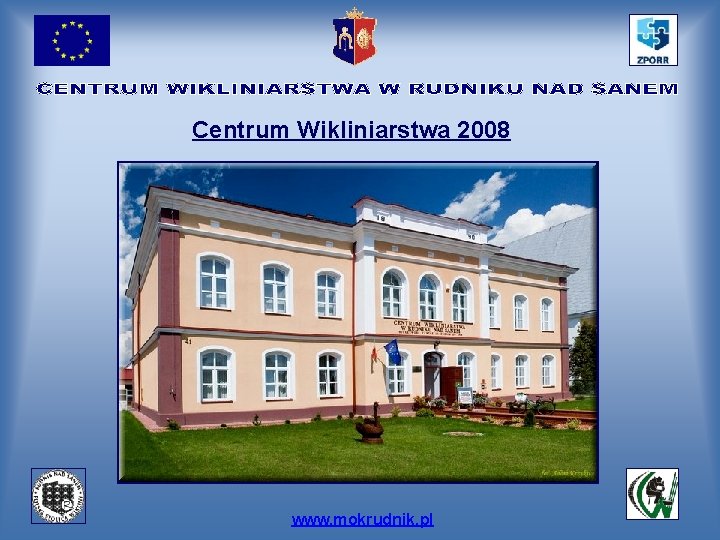 Centrum Wikliniarstwa 2008 www. mokrudnik. pl 