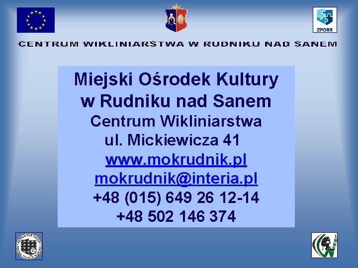 Miejski Ośrodek Kultury w Rudniku nad Sanem Centrum Wikliniarstwa ul. Mickiewicza 41 www. mokrudnik.