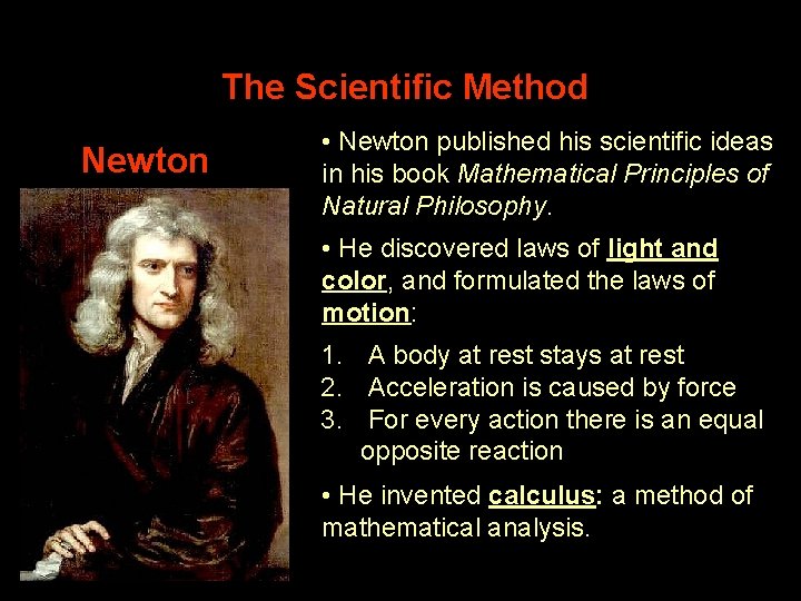 The Scientific Method Newton • Newton published his scientific ideas in his book Mathematical