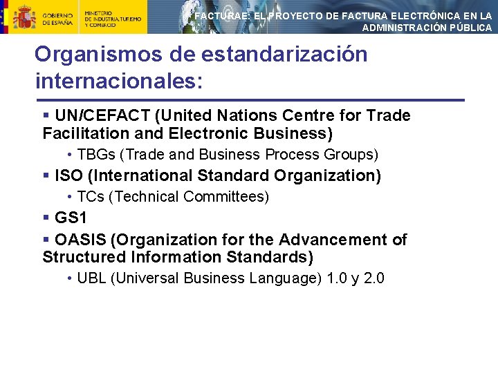 FACTURAE: EL PROYECTO DE FACTURA ELECTRÓNICA EN LA ADMINISTRACIÓN PÚBLICA Organismos de estandarización internacionales: