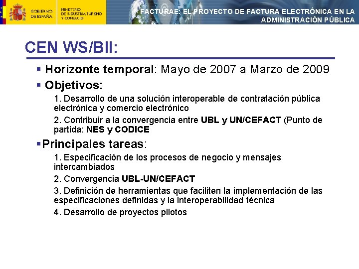 FACTURAE: EL PROYECTO DE FACTURA ELECTRÓNICA EN LA ADMINISTRACIÓN PÚBLICA CEN WS/BII: § Horizonte