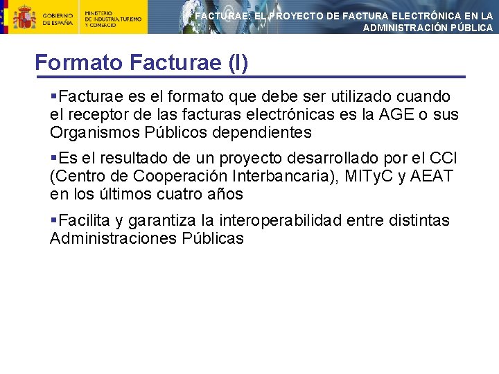 FACTURAE: EL PROYECTO DE FACTURA ELECTRÓNICA EN LA ADMINISTRACIÓN PÚBLICA Formato Facturae (I) §Facturae