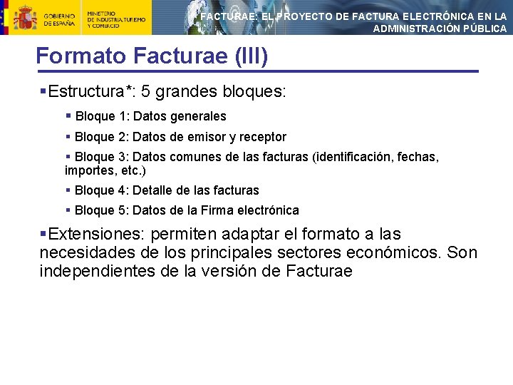 FACTURAE: EL PROYECTO DE FACTURA ELECTRÓNICA EN LA ADMINISTRACIÓN PÚBLICA Formato Facturae (III) §Estructura*:
