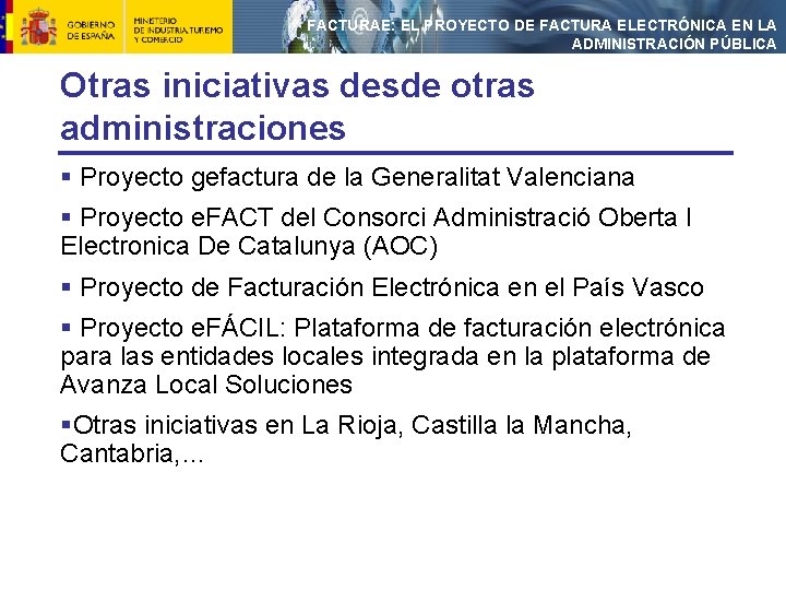 FACTURAE: EL PROYECTO DE FACTURA ELECTRÓNICA EN LA ADMINISTRACIÓN PÚBLICA Otras iniciativas desde otras
