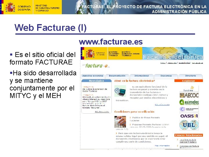 FACTURAE: EL PROYECTO DE FACTURA ELECTRÓNICA EN LA ADMINISTRACIÓN PÚBLICA Web Facturae (I) www.