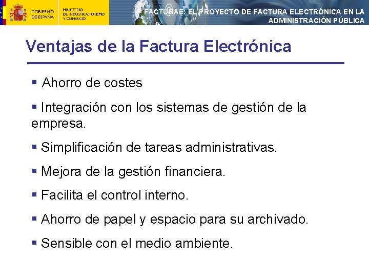 FACTURAE: EL PROYECTO DE FACTURA ELECTRÓNICA EN LA ADMINISTRACIÓN PÚBLICA Ventajas de la Factura