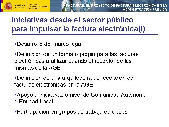 FACTURAE: EL PROYECTO DE FACTURA ELECTRÓNICA EN LA ADMINISTRACIÓN PÚBLICA Iniciativas desde el sector