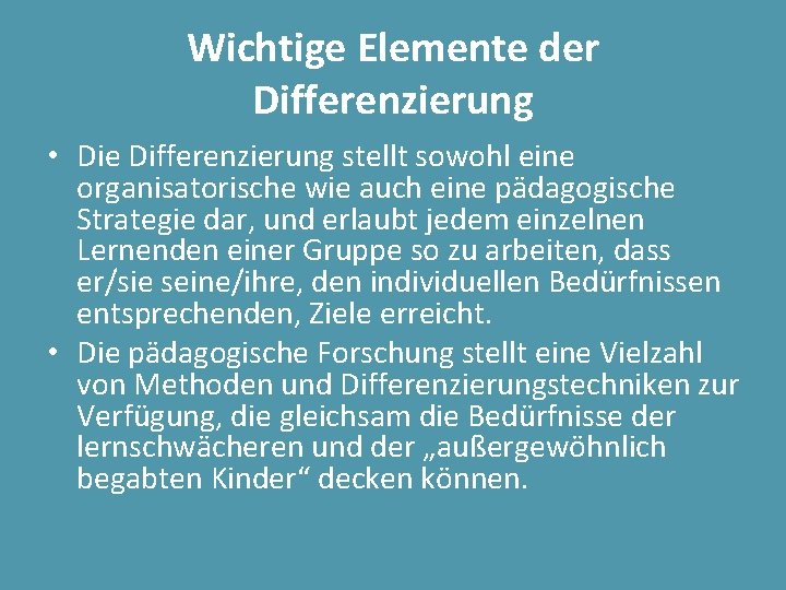 Wichtige Elemente der Differenzierung • Die Differenzierung stellt sowohl eine organisatorische wie auch eine