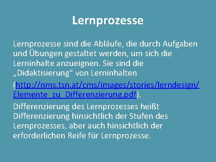 Lernprozesse sind die Abläufe, die durch Aufgaben und Übungen gestaltet werden, um sich die