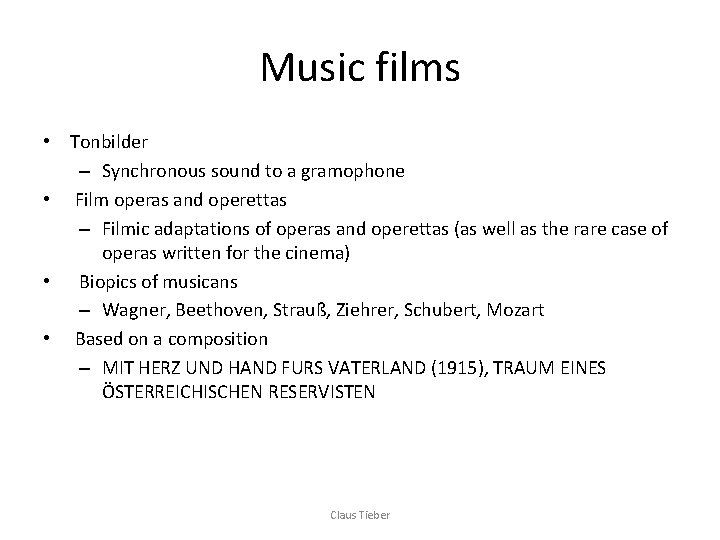 Music films • Tonbilder – Synchronous sound to a gramophone • Film operas and