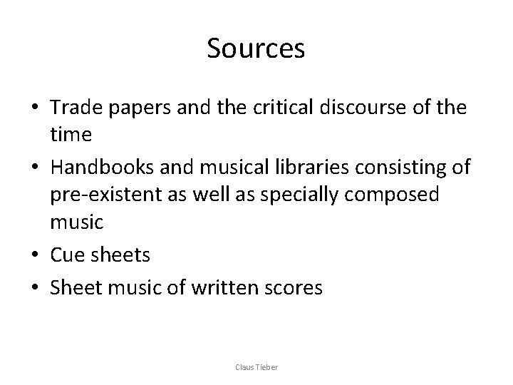 Sources • Trade papers and the critical discourse of the time • Handbooks and