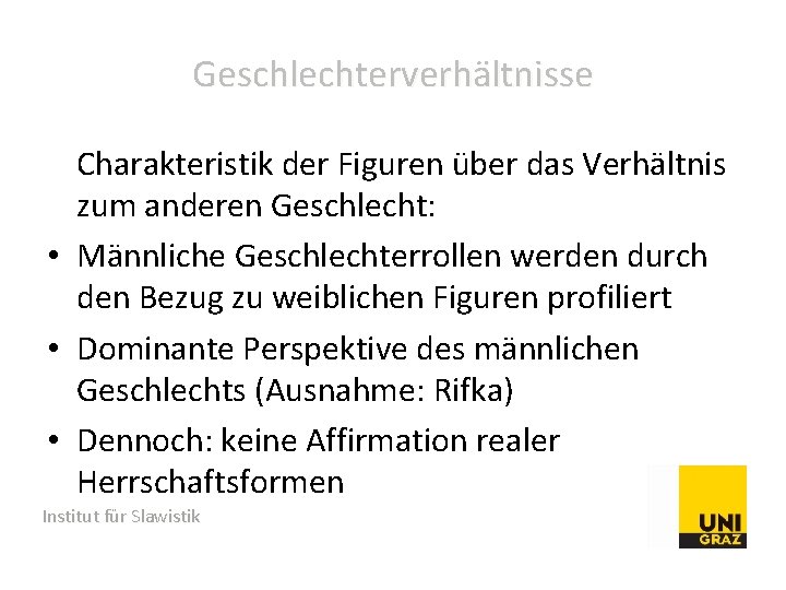 Geschlechterverhältnisse Charakteristik der Figuren über das Verhältnis zum anderen Geschlecht: • Männliche Geschlechterrollen werden Geschlechterverhältnisse Charakteristik der Figuren über das Verhältnis zum anderen Geschlecht: • Männliche Geschlechterrollen werden