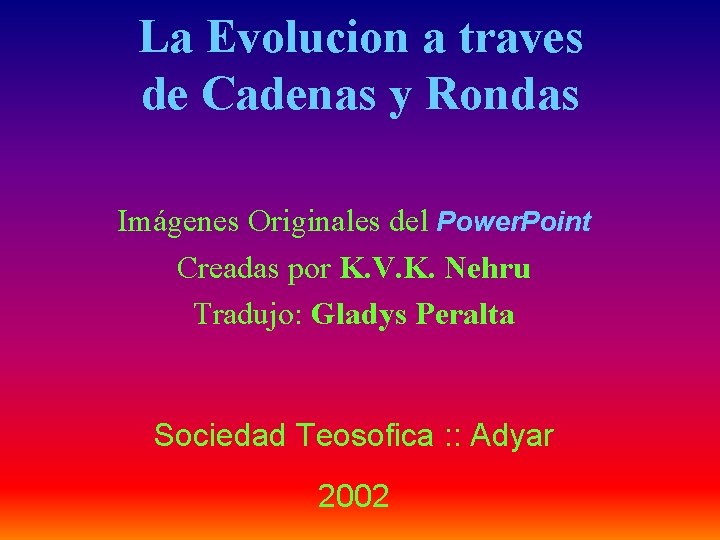 La Evolucion a traves de Cadenas y Rondas Imágenes Originales del Power. Point Creadas