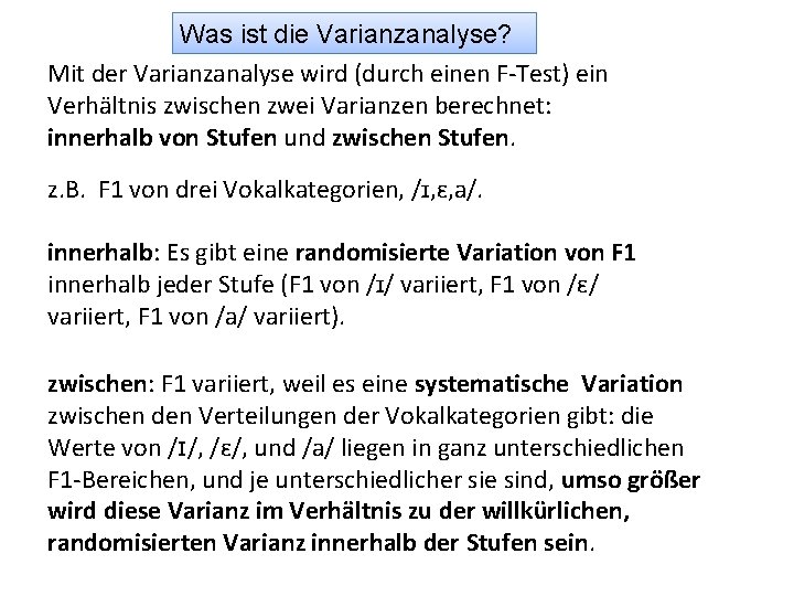 Was ist die Varianzanalyse? Mit der Varianzanalyse wird (durch einen F-Test) ein Verhältnis zwischen