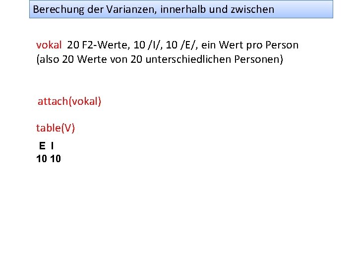 Berechung der Varianzen, innerhalb und zwischen vokal 20 F 2 -Werte, 10 /I/, 10