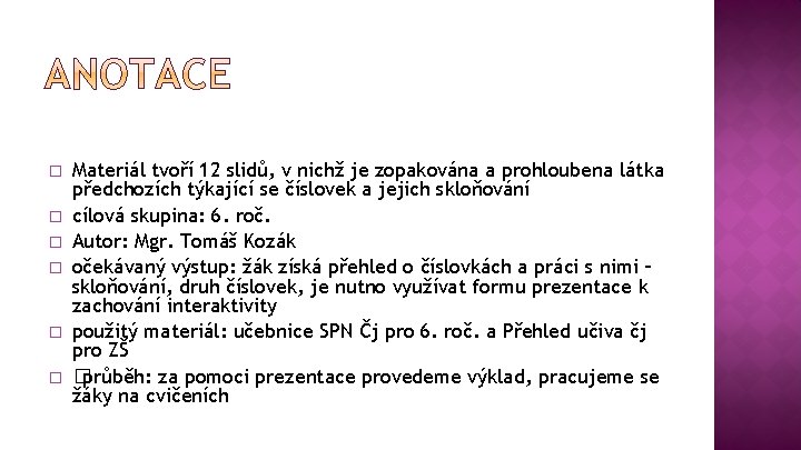 � � � Materiál tvoří 12 slidů, v nichž je zopakována a prohloubena látka