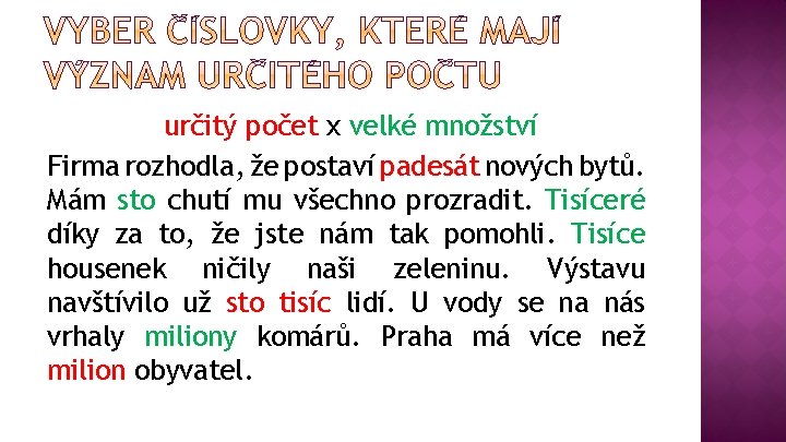 určitý počet x velké množství Firma rozhodla, že postaví padesát nových bytů. Mám sto