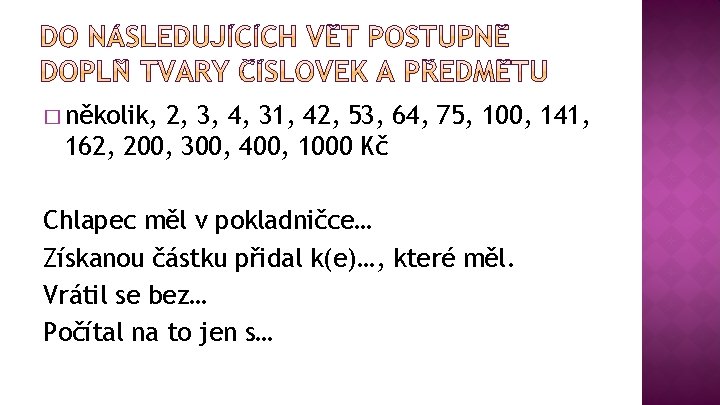 � několik, 2, 3, 4, 31, 42, 53, 64, 75, 100, 141, 162, 200, � několik, 2, 3, 4, 31, 42, 53, 64, 75, 100, 141, 162, 200,
