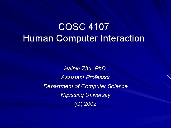 COSC 4107 Human Computer Interaction Haibin Zhu, Ph. D. Assistant Professor Department of Computer