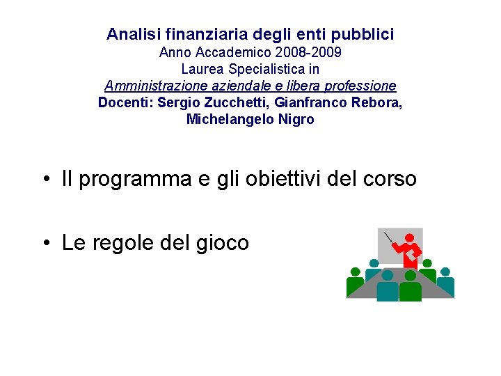 Analisi finanziaria degli enti pubblici Anno Accademico 2008 -2009 Laurea Specialistica in Amministrazione aziendale