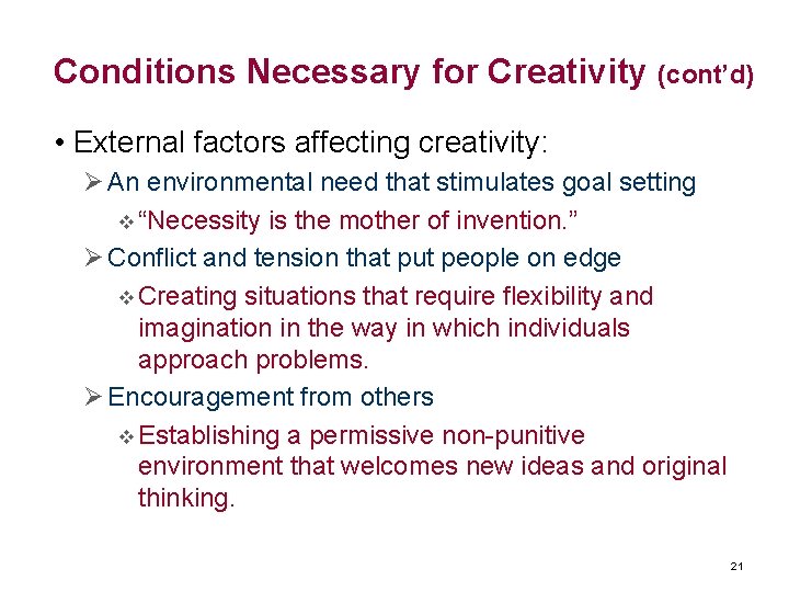 Conditions Necessary for Creativity (cont’d) • External factors affecting creativity: Ø An environmental need Conditions Necessary for Creativity (cont’d) • External factors affecting creativity: Ø An environmental need