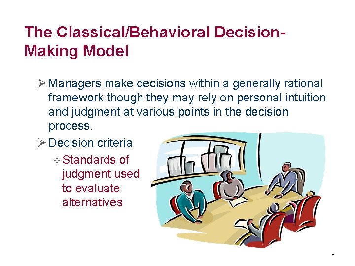 The Classical/Behavioral Decision. Making Model Ø Managers make decisions within a generally rational framework The Classical/Behavioral Decision. Making Model Ø Managers make decisions within a generally rational framework