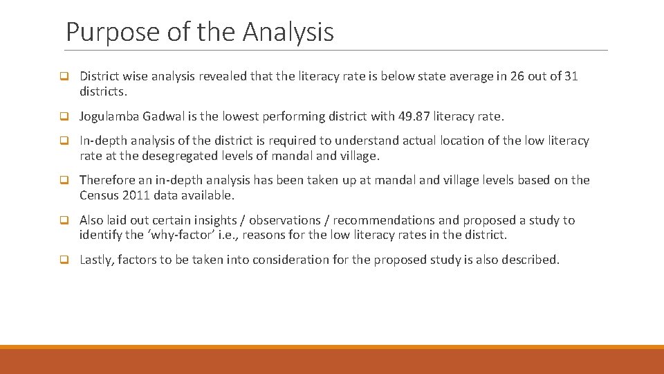 Purpose of the Analysis q District wise analysis revealed that the literacy rate is Purpose of the Analysis q District wise analysis revealed that the literacy rate is