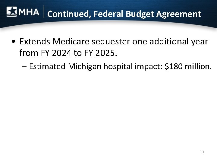 Continued, Federal Budget Agreement • Extends Medicare sequester one additional year from FY 2024