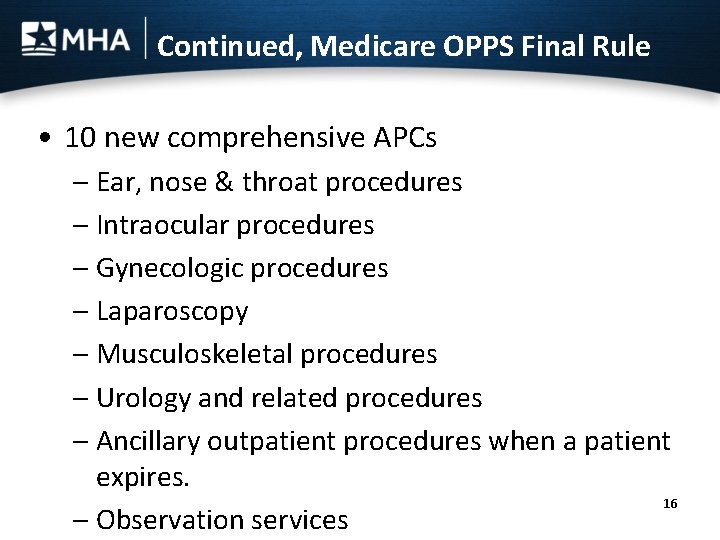Continued, Medicare OPPS Final Rule • 10 new comprehensive APCs – Ear, nose &