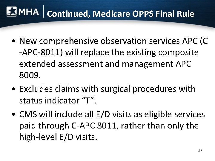 Continued, Medicare OPPS Final Rule • New comprehensive observation services APC (C -APC-8011) will