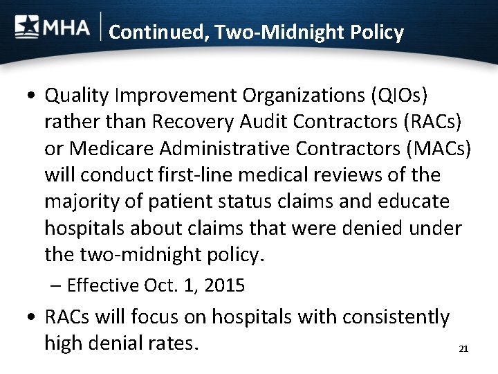Continued, Two-Midnight Policy • Quality Improvement Organizations (QIOs) rather than Recovery Audit Contractors (RACs)