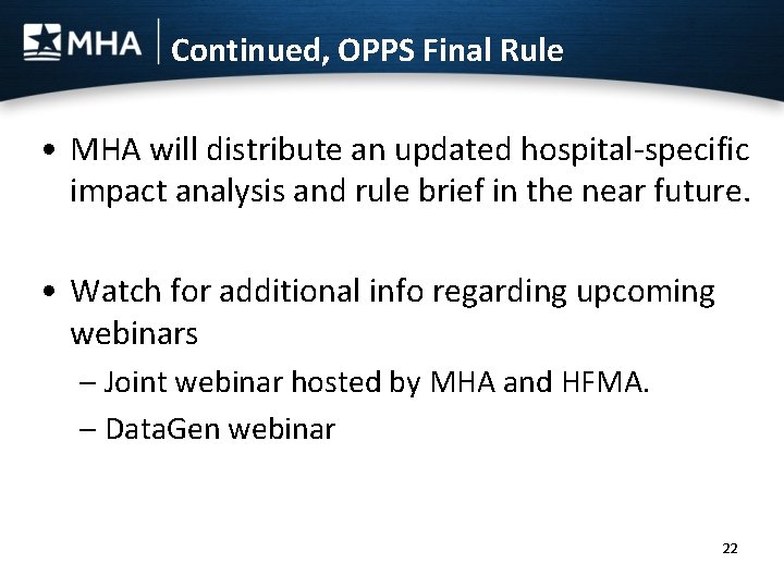 Continued, OPPS Final Rule • MHA will distribute an updated hospital-specific impact analysis and